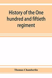 History of the One hundred and fiftieth regiment, Pennsylvania volunteers, Second regiment, Bucktail brigade,