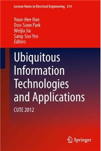 Ubiquitous Information Technologies and Applications: Cute 2012