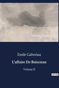 L'affaire De Boiscoran: Volume II