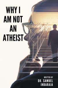 Why I am not an Atheist