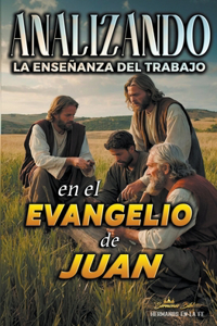 Analizando la Enseñanza del Trabajo en el Evangelio de Juan