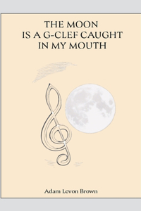 Moon Is a G-Clef Caught In My Mouth