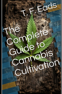 Complete Guide to Cannabis Cultivation