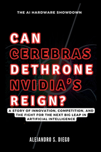 CAN CEREBRAS DETHRONE NVIDIA'S REIGN? The AI Hardware Showdown