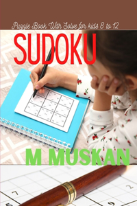 Sudoku Puzzle Book With Solve for kids 8 to 12