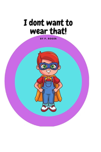 I don't want to wear that.