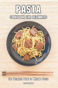 Pasta Cookbook for Beginners