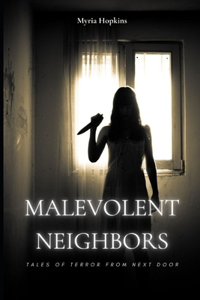 Malevolent Neighbors: Tales of Terror from Next Door