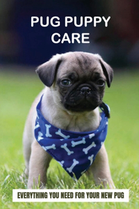 Pug Puppy Care