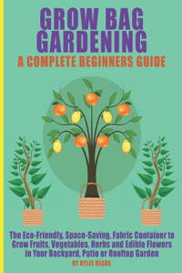 Grow Bag Gardening - A Complete Beginners Guide