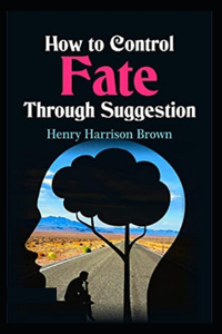 How to Control Fate Through Suggestion