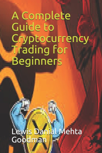 A Complete Guide to Cryptocurrency Trading for Beginners