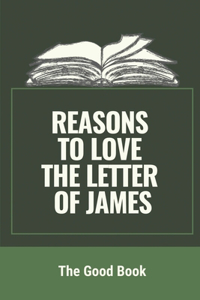 Reasons To Love The Letter Of James