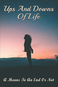 Ups And Downs Of Life