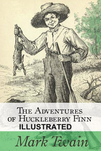 The Adventures of Huckleberry Finn Illustrated