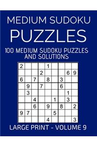 Medium Sudoku Puzzles, 100 Large Print Medium Sudoku Puzzles And Solutions (Volume 9)