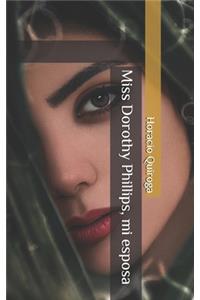 Miss Dorothy Phillips, mi esposa