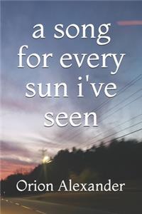 A song for every sun i've seen