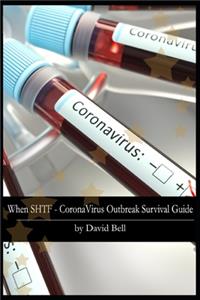 When SHTF - CoronaVirus Outbreak Survival Guide