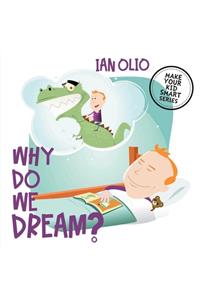 Why Do We Dream? MAKE YOUR KID SMART SERIES