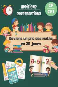 Deviens un pro des maths en 30 jours Additions Soustractions CP CE1