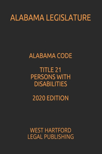 Alabama Code Title 21 Persons with Disabilities 2020 Edition