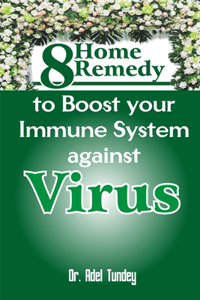 8 Home Remedy to Boost your Immune System Against Virus