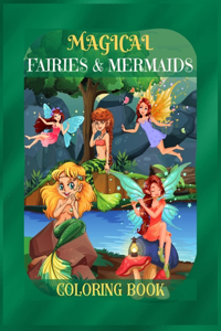 Magical Fairies & Mermaids Coloring Book