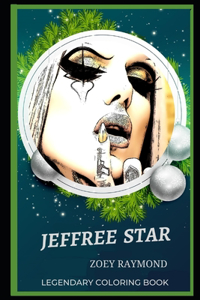 Jeffree Star Legendary Coloring Book: Relax and Unwind Your Emotions with our Inspirational and Affirmative Designs