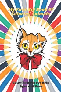 My First Big Book Of Coloring Animals - Coloring Book For Kids Ages 4-8 Yars