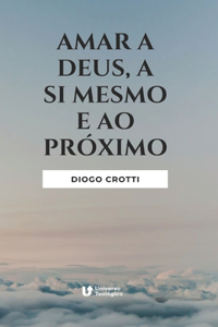 Amar a Deus, a si mesmo e ao próximo