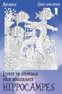 Livres de coloriage pour adolescents - Gros caractères - Animaux - Hippocampes