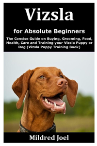 Vizsla for Absolute Beginners