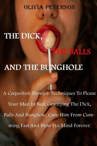 The Dick, the Balls and the Bunghole