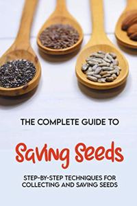 The Complete Guide To Saving Seeds