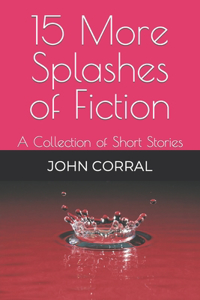 15 More Splashes of Fiction