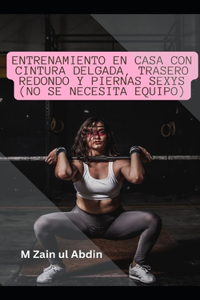 Entrenamiento en casa con cintura delgada, trasero redondo y piernas sexys (no se necesita equipo)