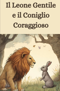 Leone Gentile e il Coniglio Coraggioso