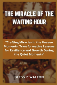 Miracle of the Waiting Hour