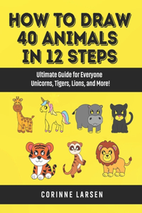 How to Draw 40 Animals in 12 Steps