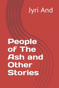 People of The Ash and Other Stories