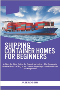 Shipping Container Homes for Beginners