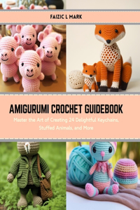 Amigurumi Crochet Guidebook