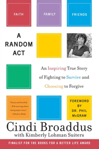 Random Act: An Inspiring True Story of Fighting to Survive and Choosing to Forgive