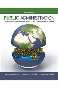 Public Administration: Understanding Management, Politics, and Law in the Public Sector