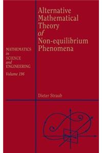 Alternative Mathematical Theory of Non-Equilibrium Phenomena