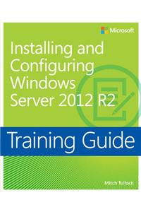 Training Guide Installing and Configuring Windows Server 2012 R2 (MCSA)