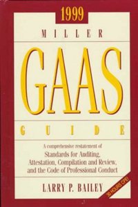 1999 Miller Gaas Guide: A Comprehensive Restatement of Standards for Auditing, Attestation, Compilation and Reveiw, and the Code of Professional Conduct