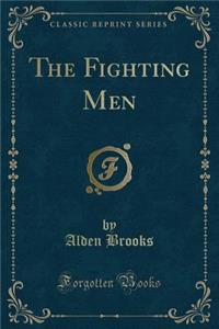 The Fighting Men (Classic Reprint)