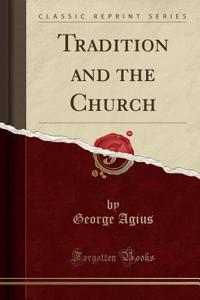 Tradition and the Church (Classic Reprint)